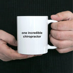 Chiropractor Custom Coffee Mug - One Incredible Chiropractor