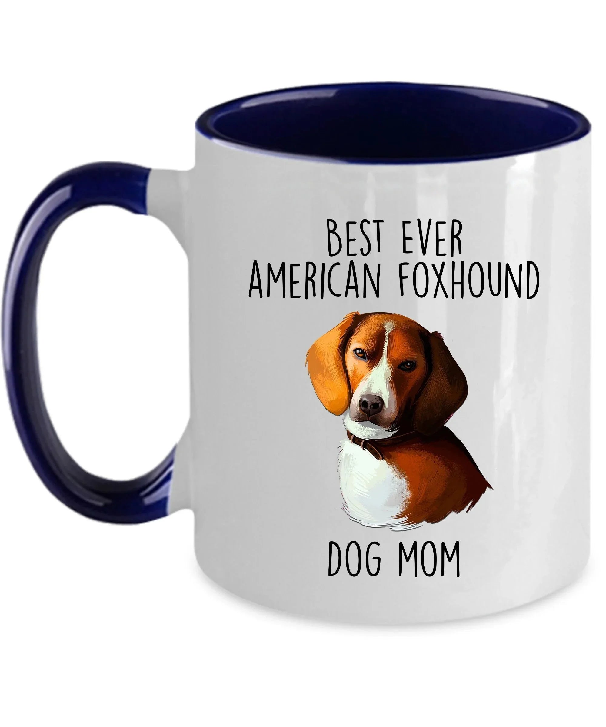 Best Ever American Foxhound Dog Mom Custom Ceramic Coffee Mug
