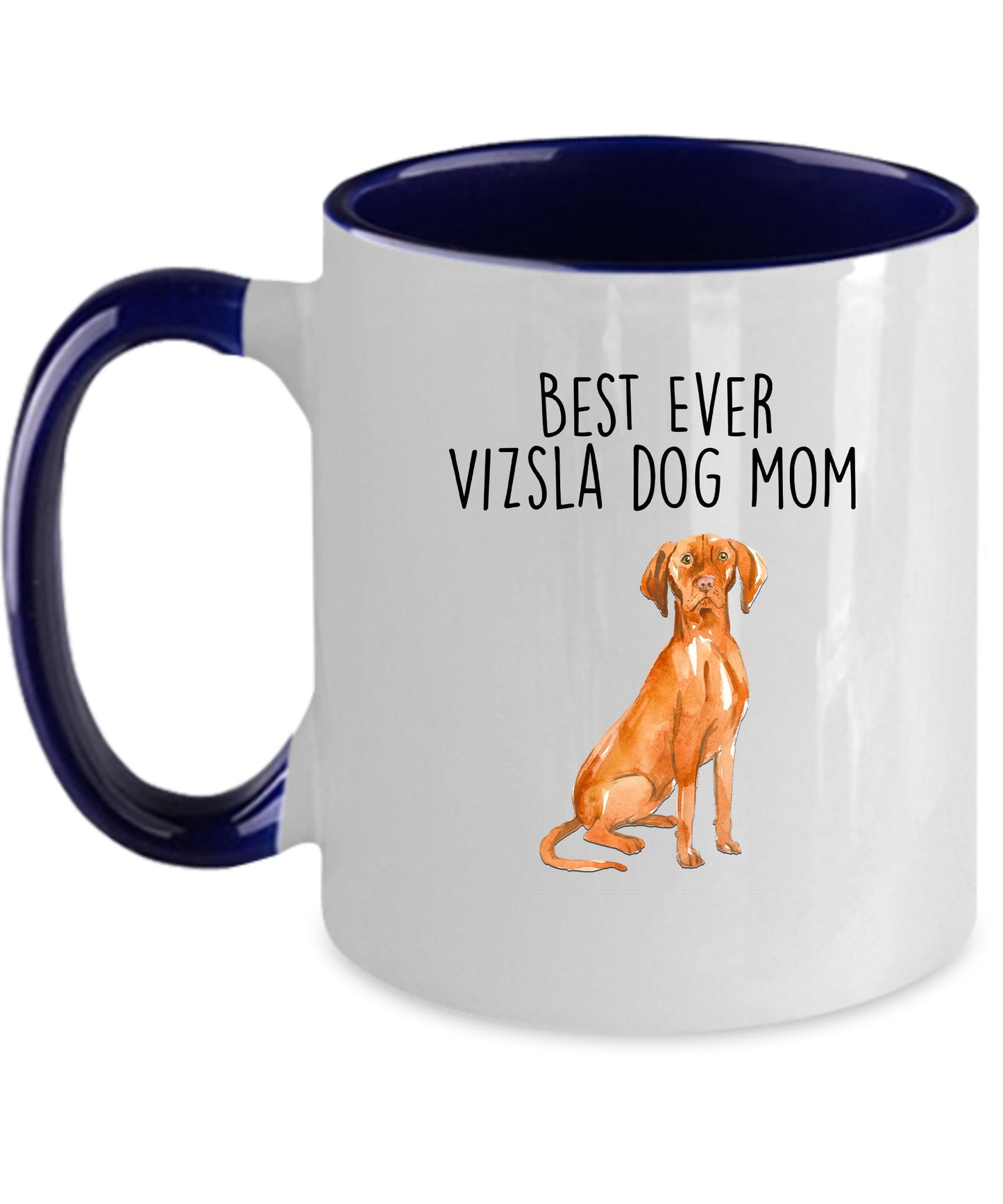 Best Ever Vizsla Dog Mom Custom Ceramic Coffee Mug - Mallard Moon Gift Shop
