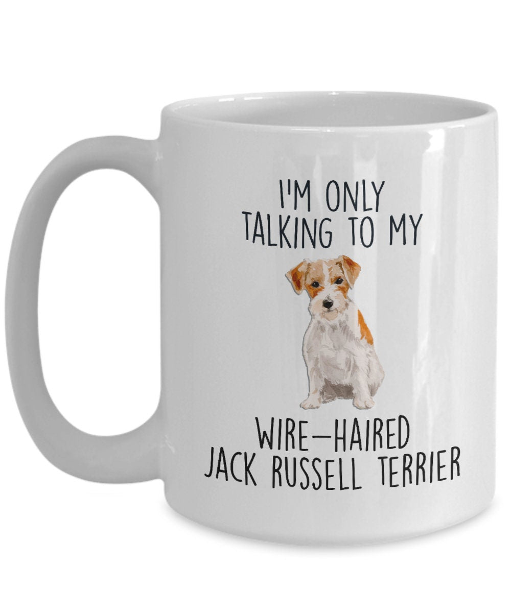 Funny dog coffee mug - I'm only Talking to my Wire-haired Jack Russell Terrier - Mallard Moon Gift Shop