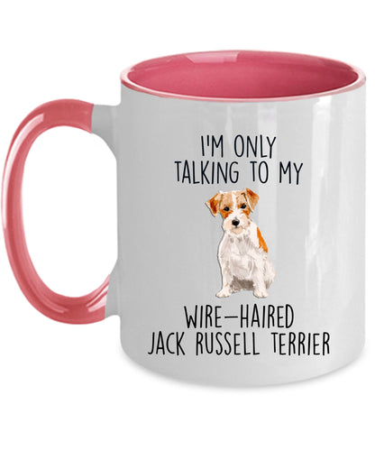 Funny dog coffee mug - I'm only Talking to my Wire-haired Jack Russell Terrier - Mallard Moon Gift Shop