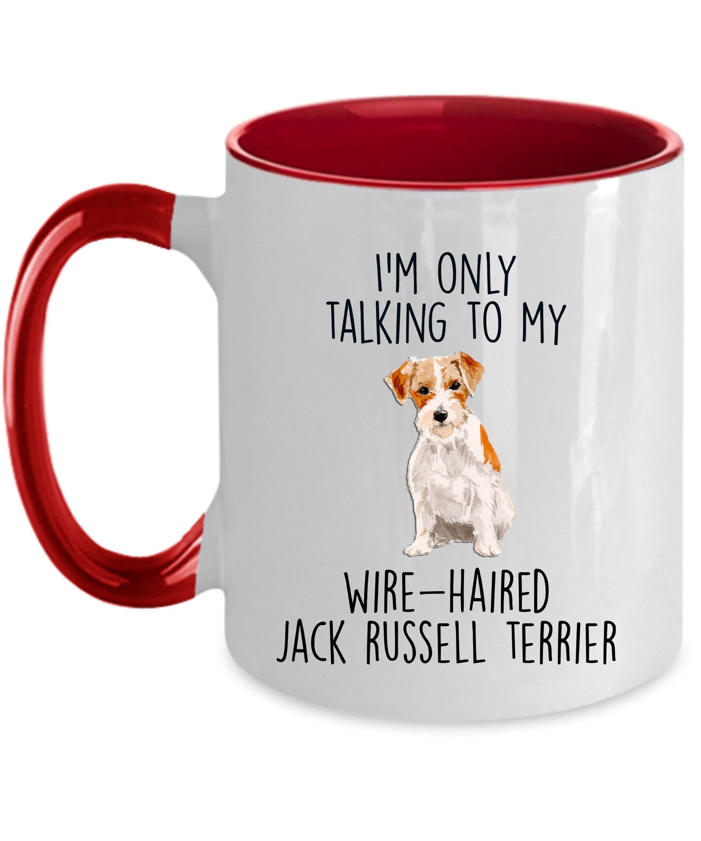 Funny dog coffee mug - I'm only Talking to my Wire-haired Jack Russell Terrier - Mallard Moon Gift Shop