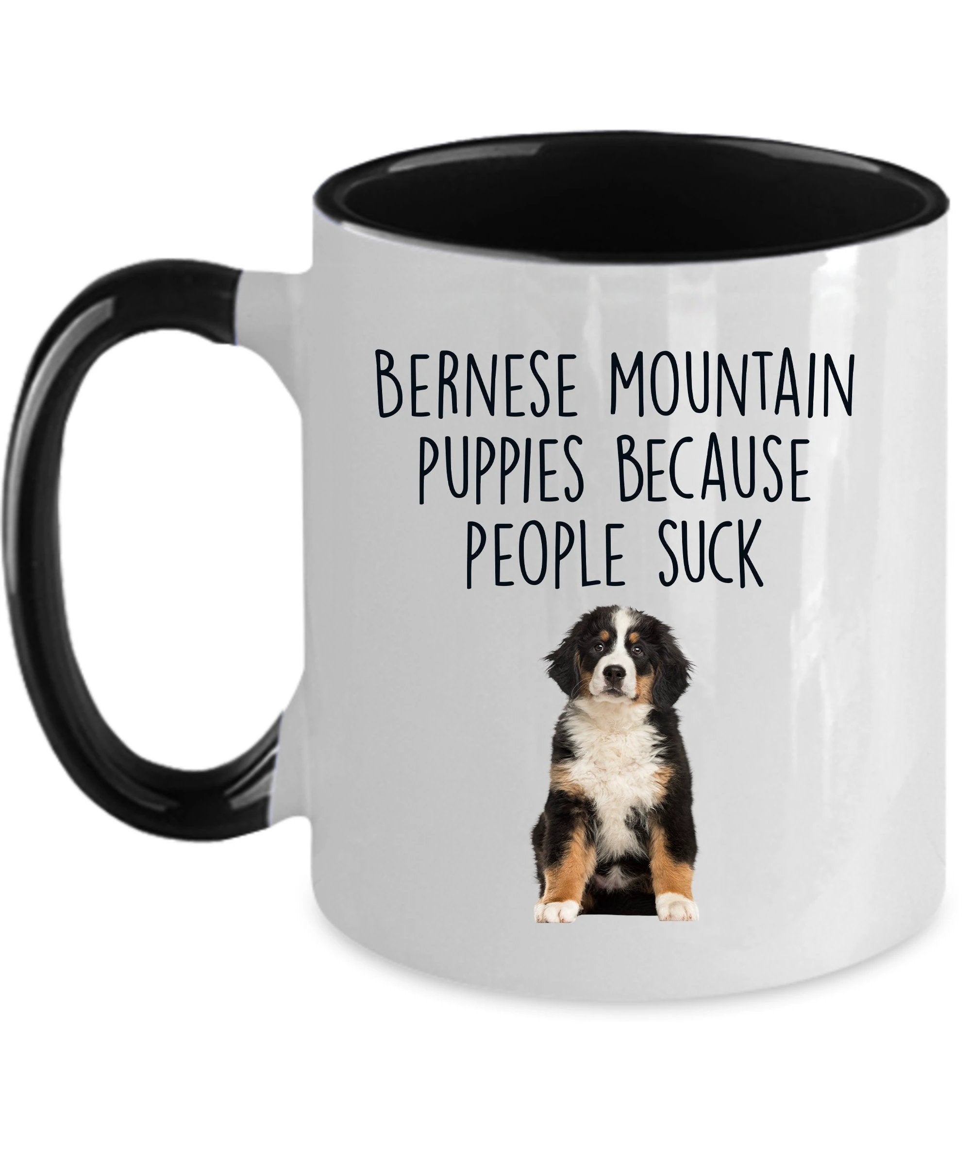 Bernese Mountain Puppies Because People Suck Funny Dog Custom Ceramic coffee mug