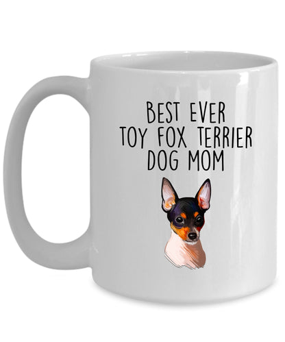 Best Ever Toy Fox Terrier Dog Mom Custom Ceramic Coffee Mug - Mallard Moon Gift Shop
