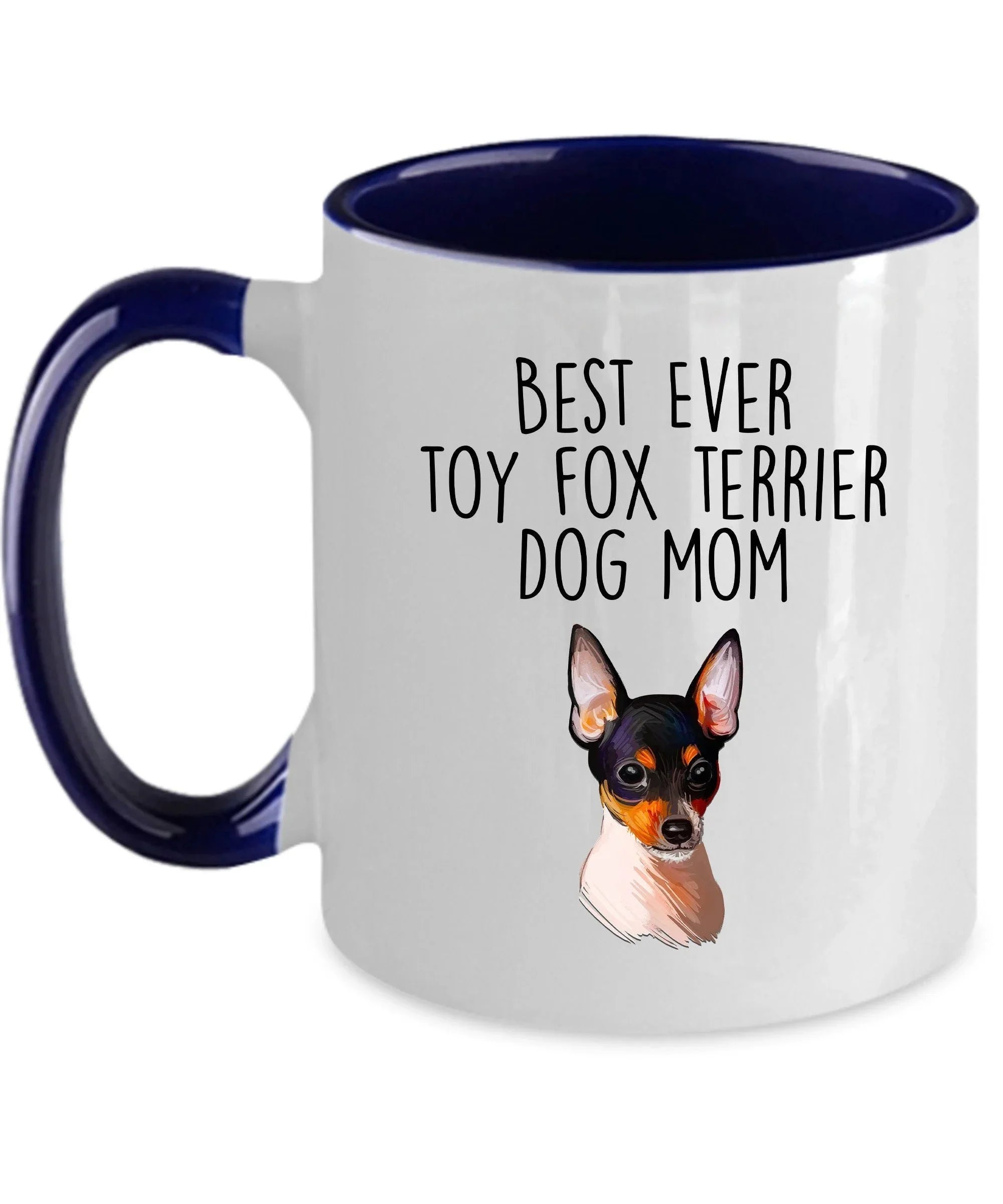 Best Ever Toy Fox Terrier Dog Mom Custom Ceramic Coffee Mug