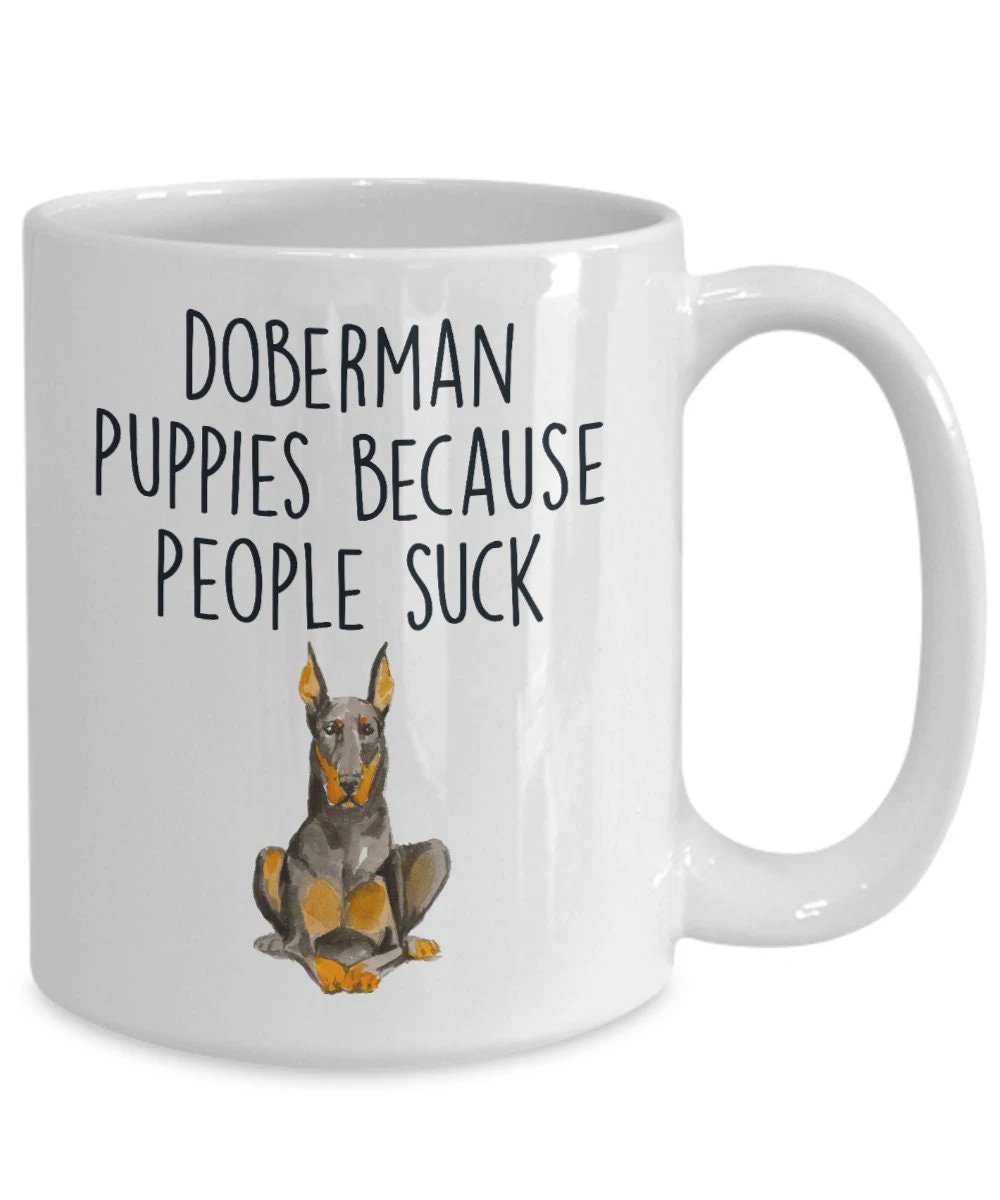 Doberman puppies because people suck funny dog ceramic coffee mug