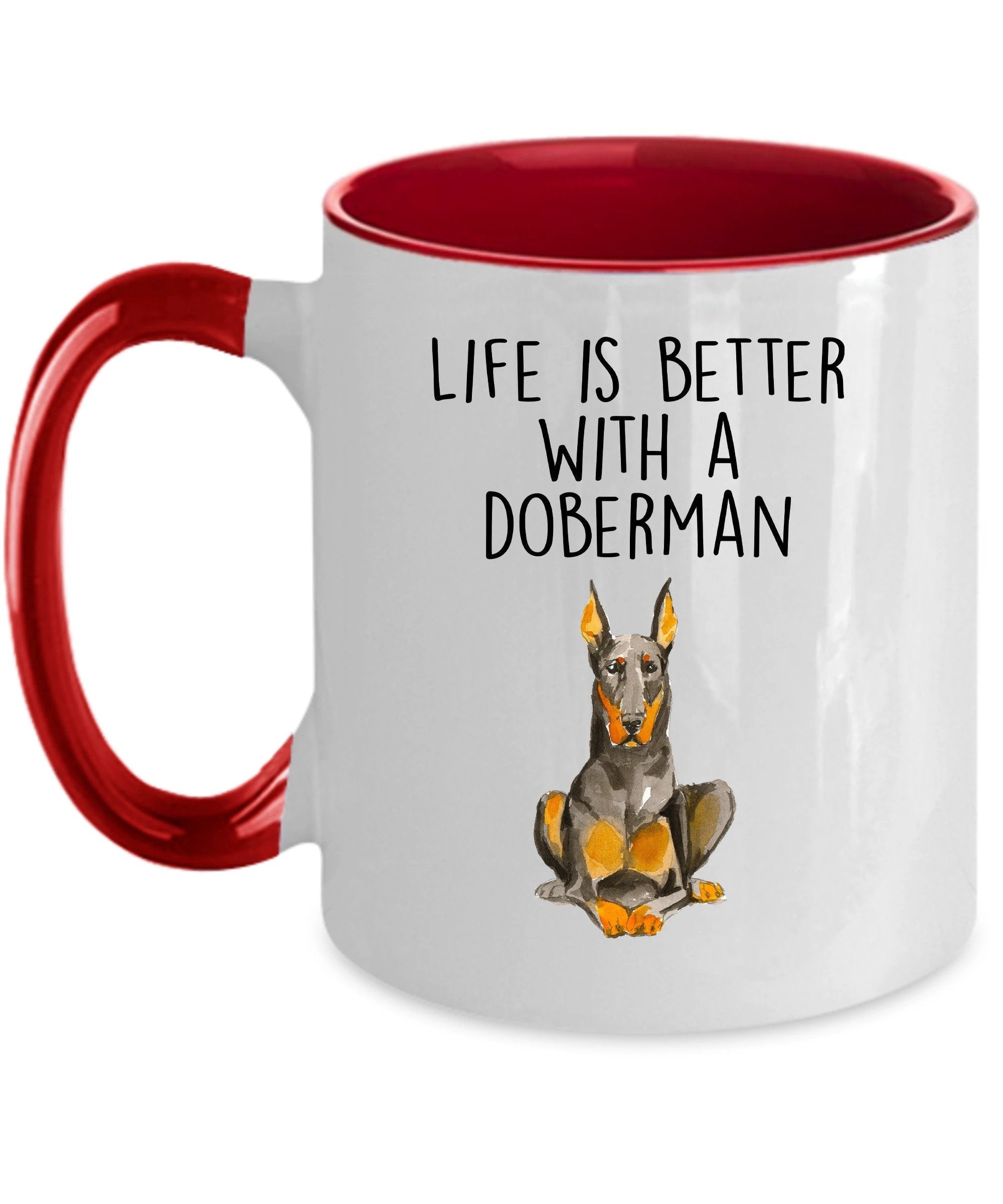Doberman Pinscher dog ceramic funny coffee mug life is better with a Doberman