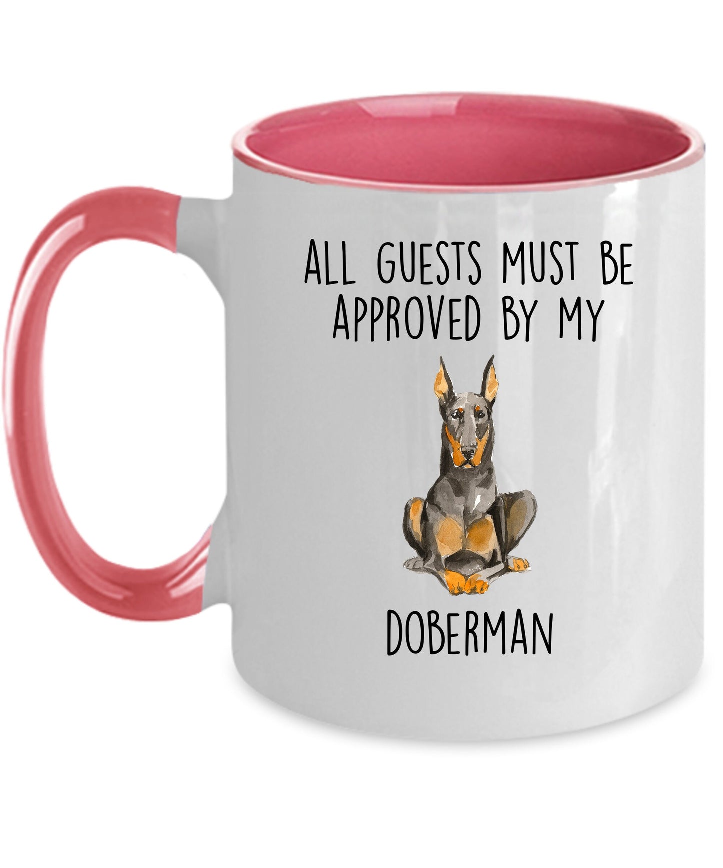 Doberman Pinscher Funny dog ceramic coffee mug All Guests Must be Approved by my Doberman personalized custom photo cup