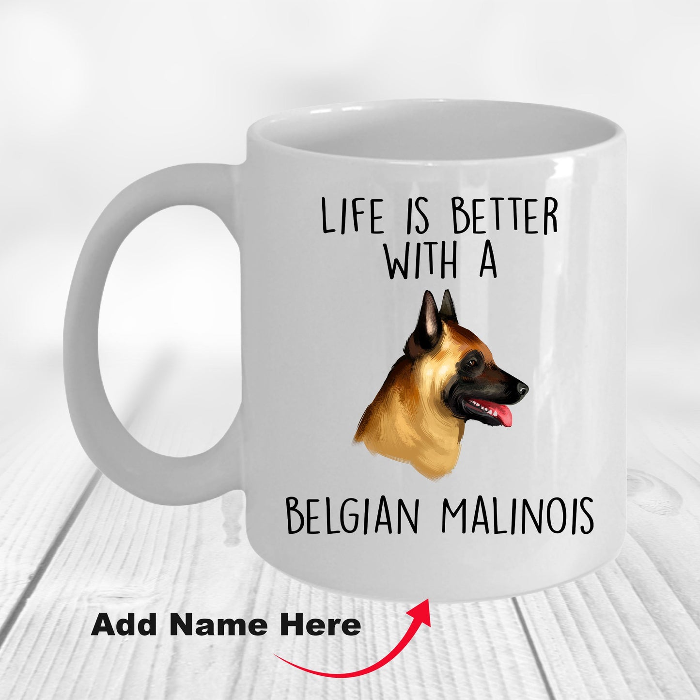Belgian Malinois Dog Custom Ceramic Coffee Mug Life is Better - Mallard Moon Gift Shop