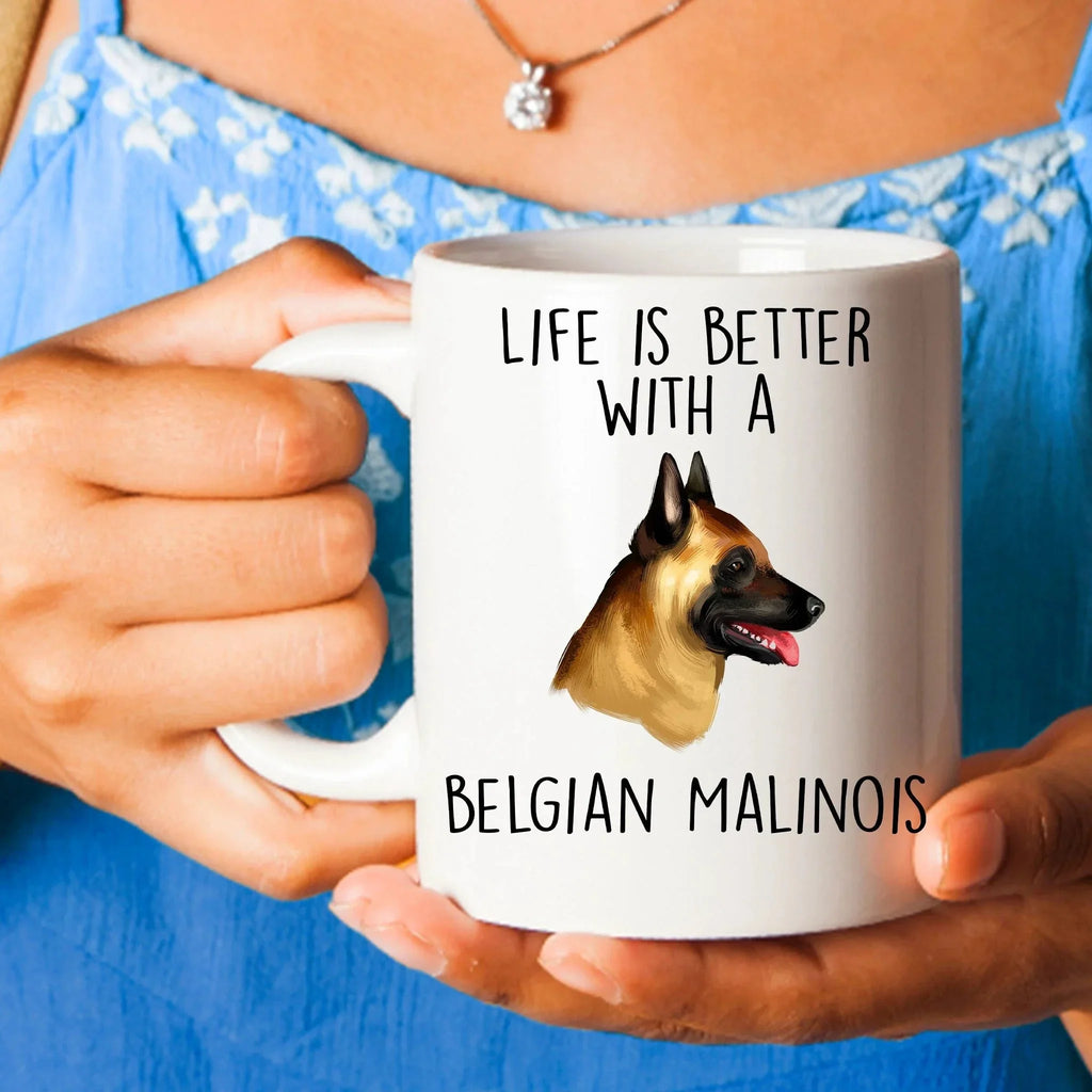 Belgian Malinois Dog Custom Ceramic Coffee Mug Life is Better
