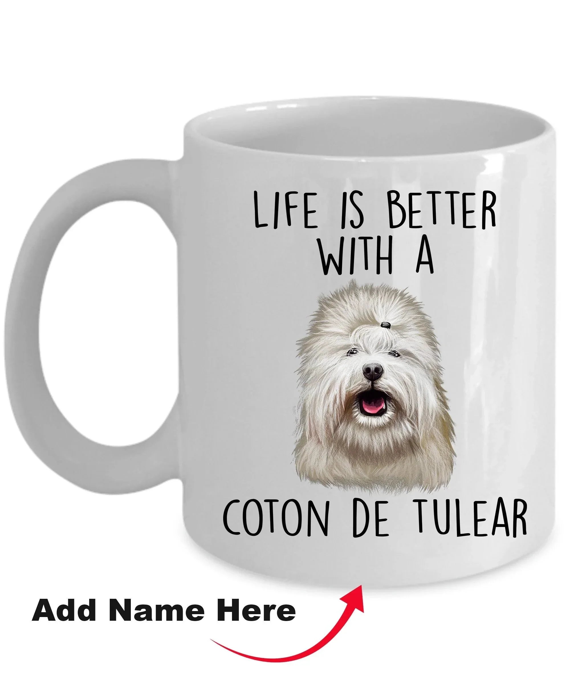 Coton de Tulear Funny Dog Custom Ceramic Coffee Mug Life is Better