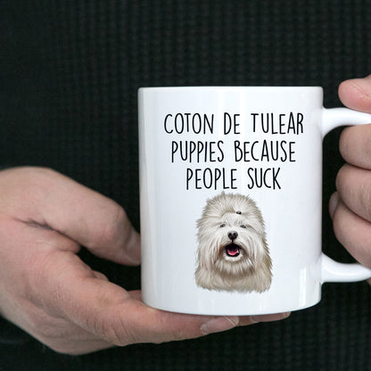 Coton De Tulear Puppies Because People Suck Funny Dog Custom Ceramic Coffee Mug - Mallard Moon Gift Shop
