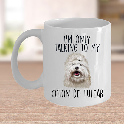 Funny I'm Only Talking to my Coton de Tulear Dog Custom Ceramic Coffee Mug - Mallard Moon Gift Shop