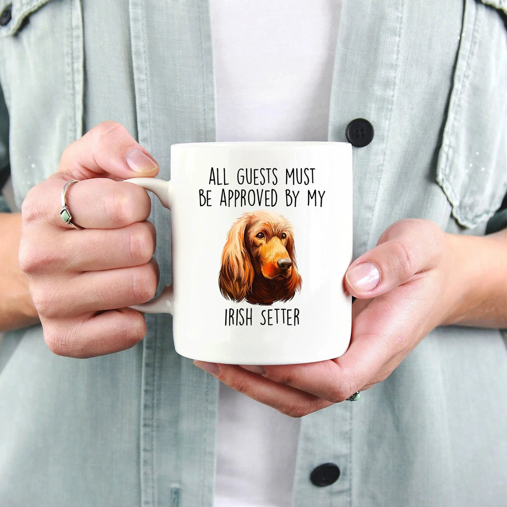 Funny All Guests must be appoved by my Irish Setter Dog Custom Ceramic Coffee Mug