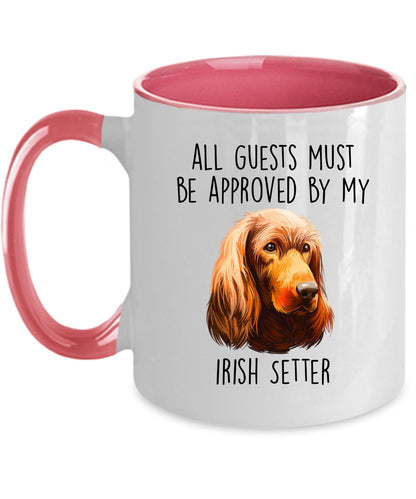 Funny All Guests must be appoved by my Irish Setter Dog Custom Ceramic Coffee Mug