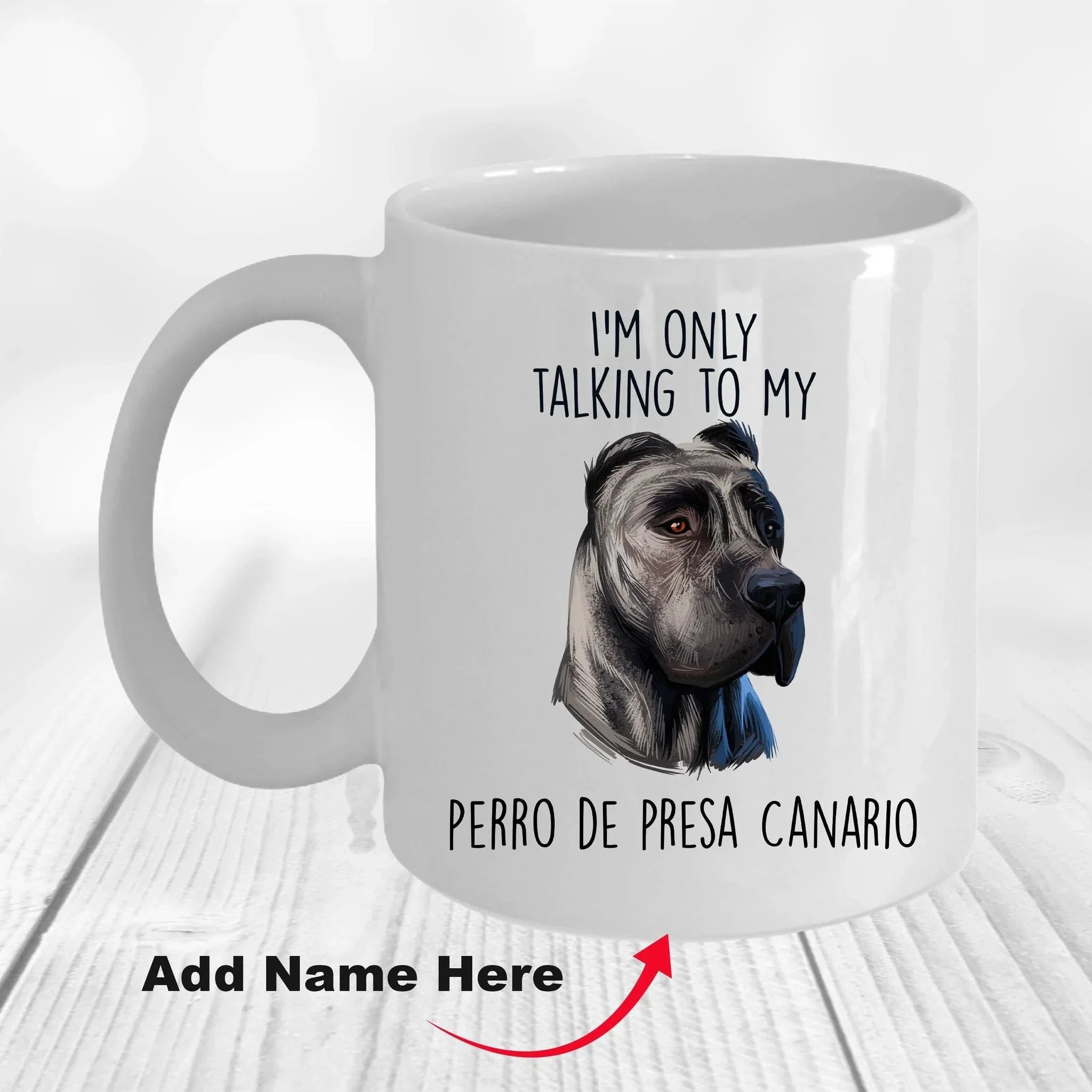 Funny Perro de Presa Canario Custom Ceramic Coffee Mug I'm Only Talking to my Dog