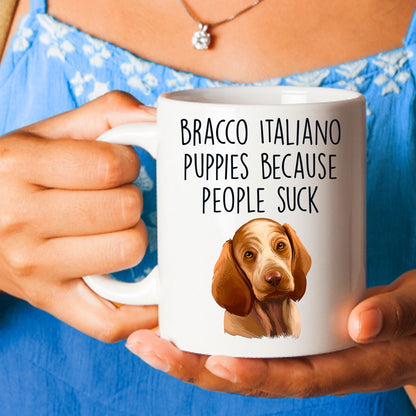 Bracco Italiano Puppies Because People Suck Funny Dog Custom Ceramic Coffee Mug - Mallard Moon Gift Shop