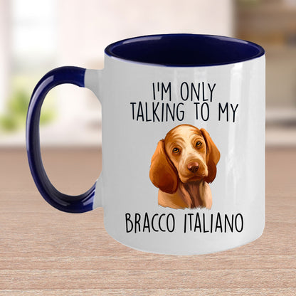 Bracco Italiano Funny Custom Coffee Mug I'm Only Talking to my Dog - Mallard Moon Gift Shop