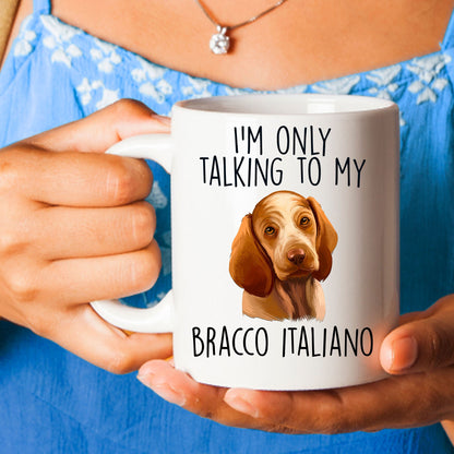 Bracco Italiano Funny Custom Coffee Mug I'm Only Talking to my Dog - Mallard Moon Gift Shop