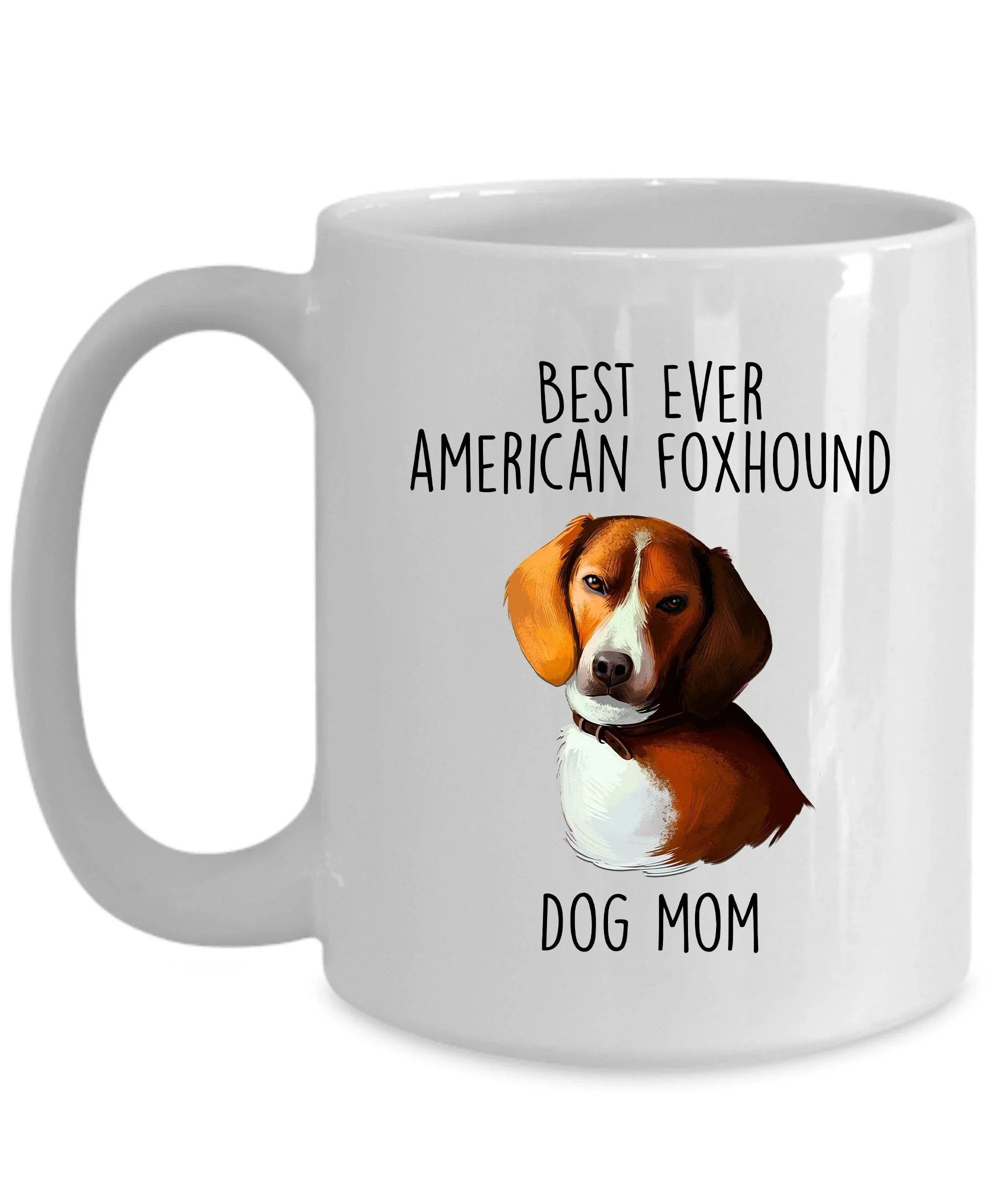 Best Ever American Foxhound Dog Mom Custom Ceramic Coffee Mug