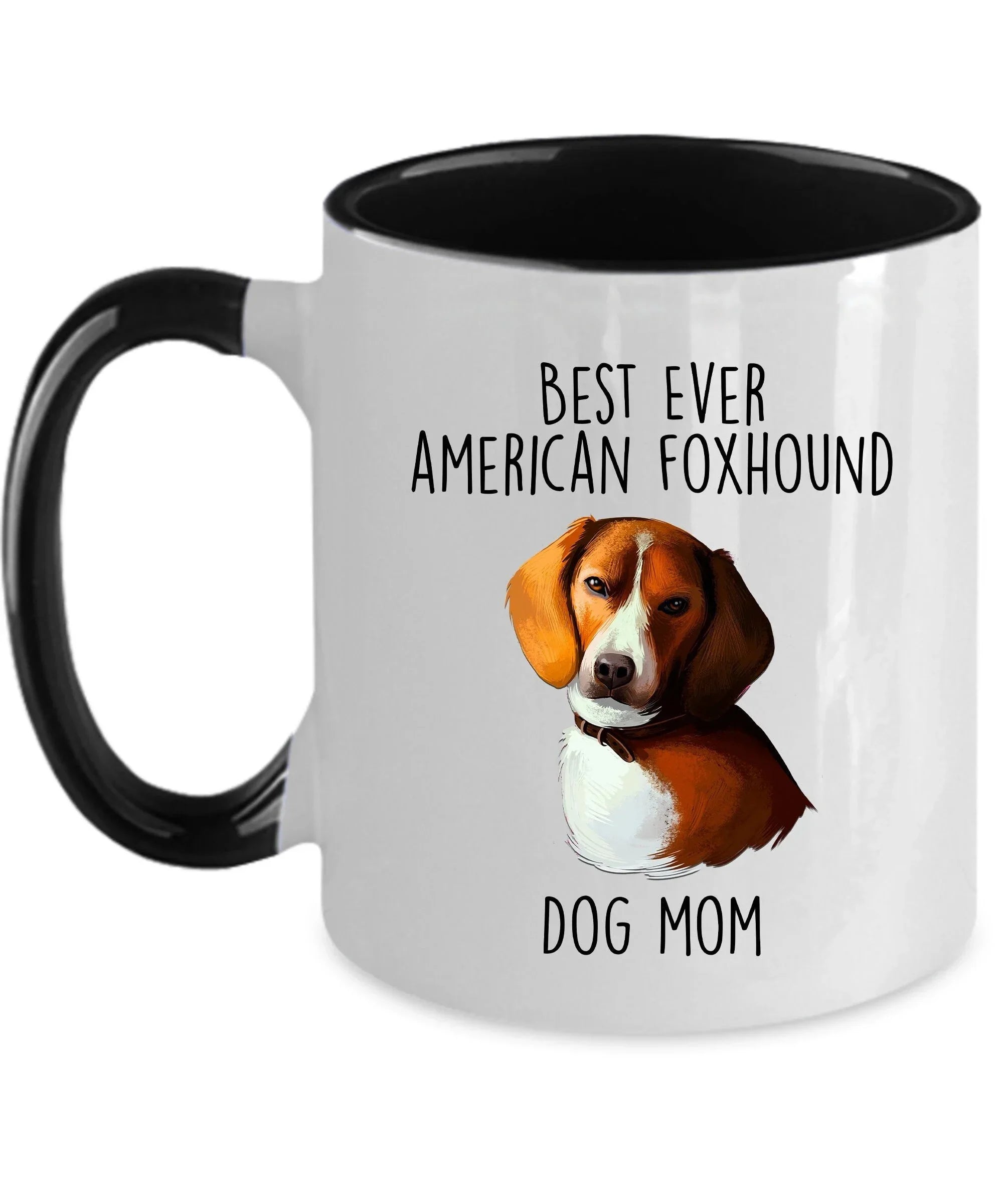 Best Ever American Foxhound Dog Mom Custom Ceramic Coffee Mug