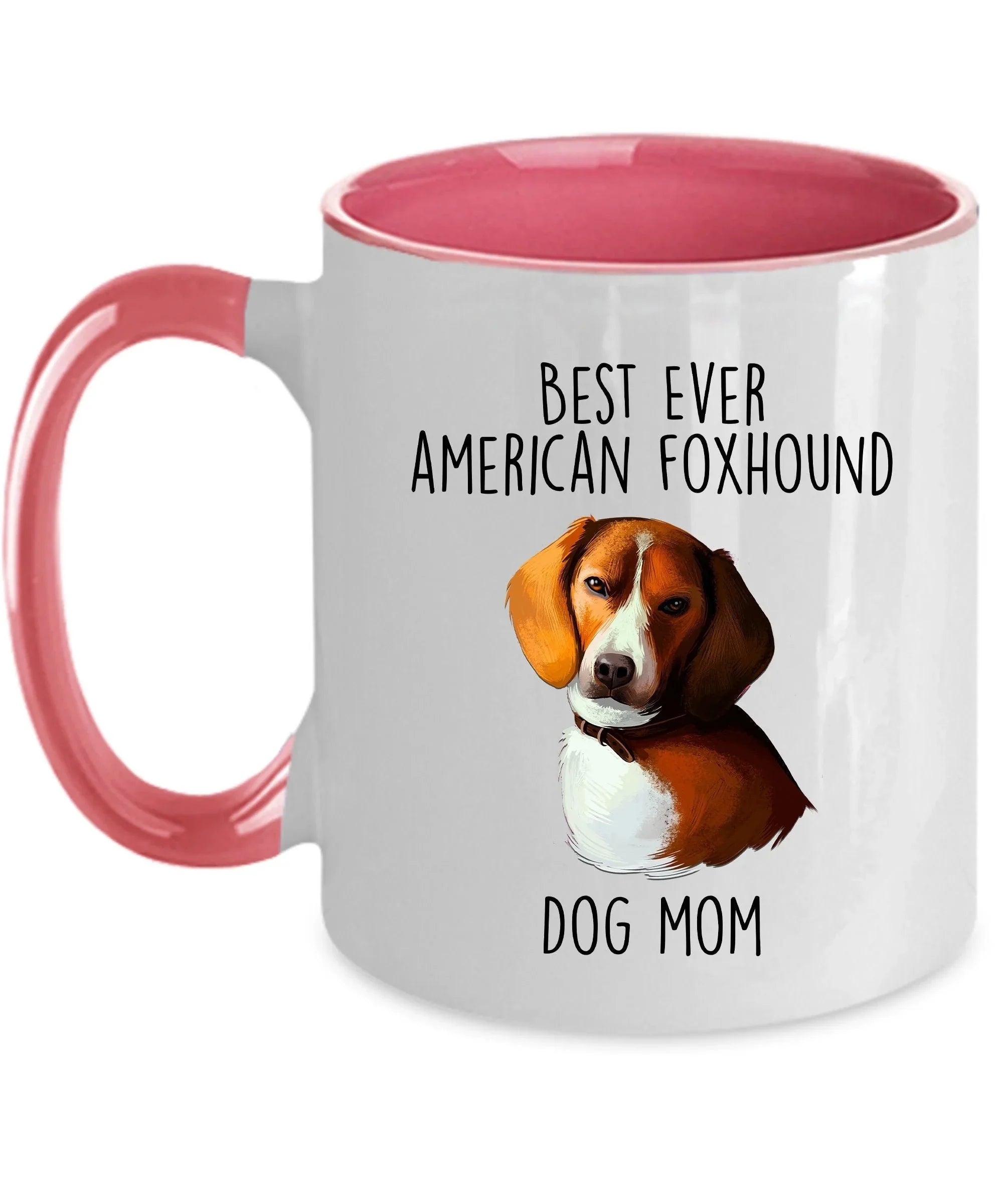 Best Ever American Foxhound Dog Mom Custom Ceramic Coffee Mug