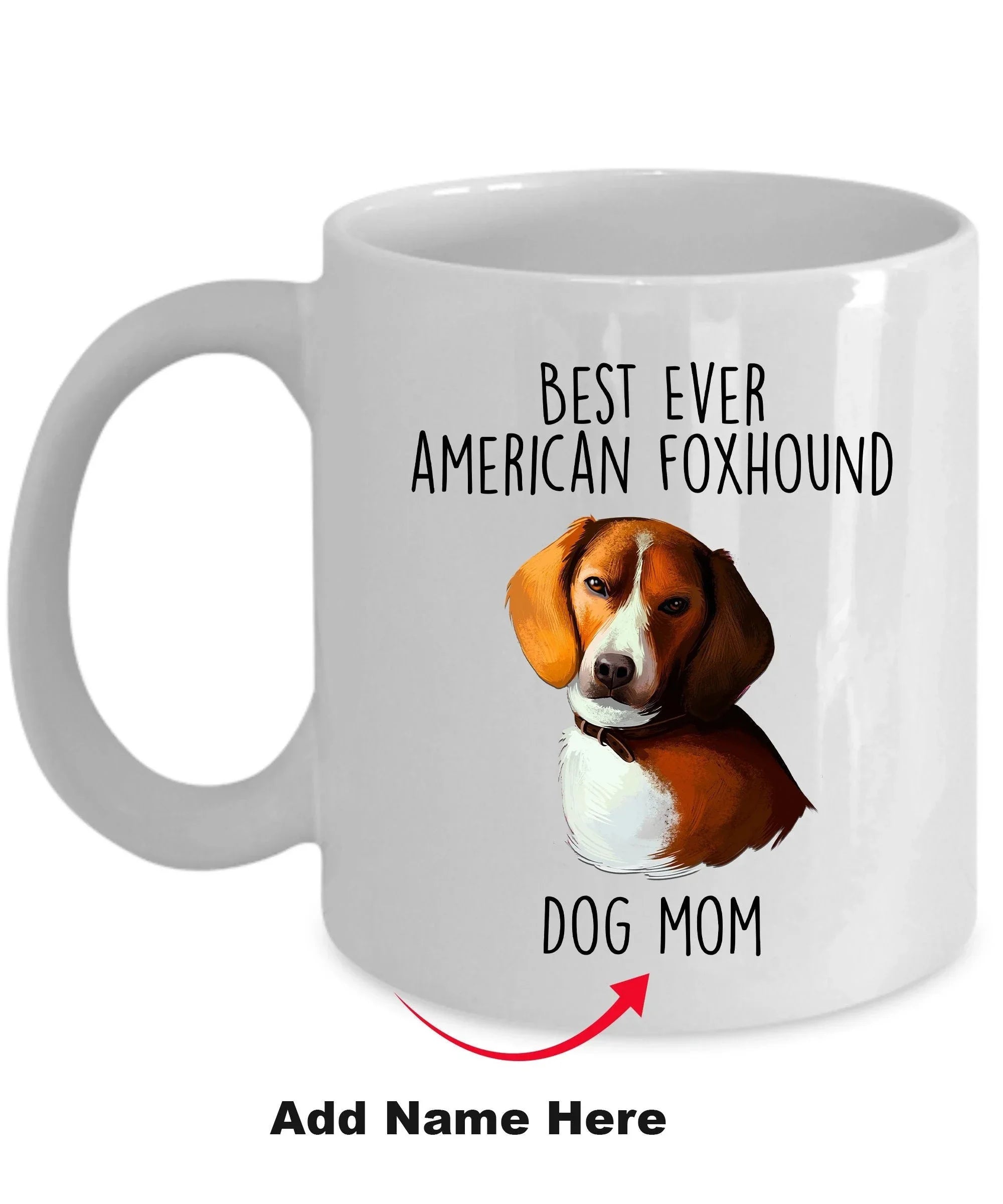 Best Ever American Foxhound Dog Mom Custom Ceramic Coffee Mug