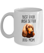 Best Ever Irish Setter Dog Mom Custom Ceramic Coffee Mug