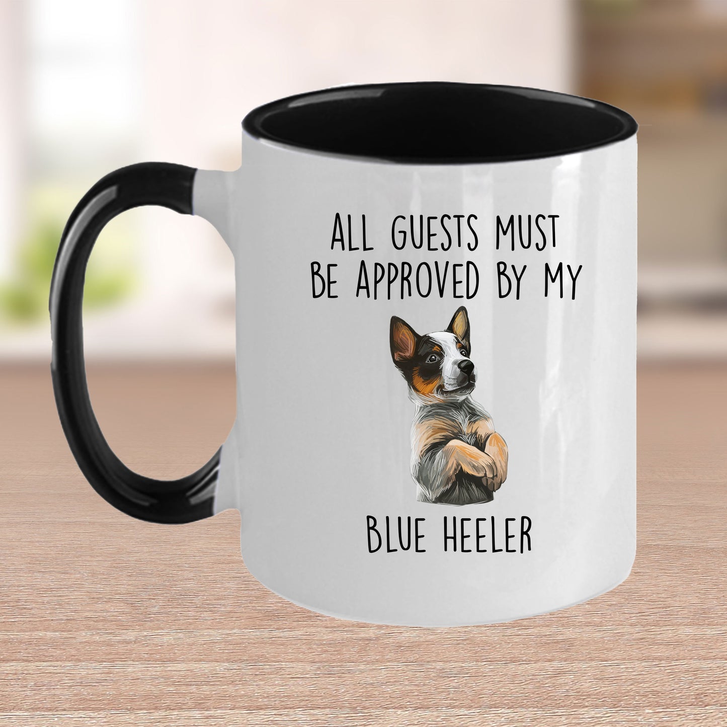 Blue Heeler Dog Funny Custom Coffee Mug All Guests must be approved by my dog - Mallard Moon Gift Shop