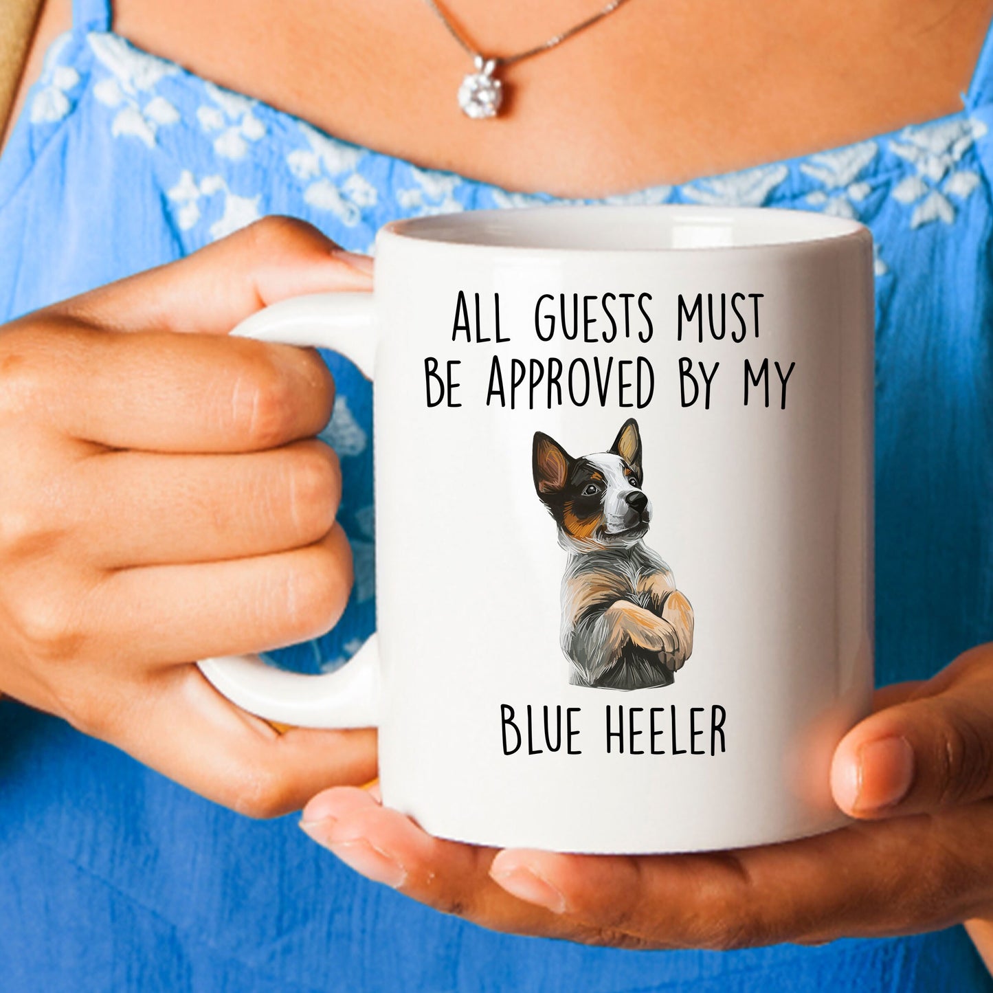 Blue Heeler Dog Funny Custom Coffee Mug All Guests must be approved by my dog - Mallard Moon Gift Shop