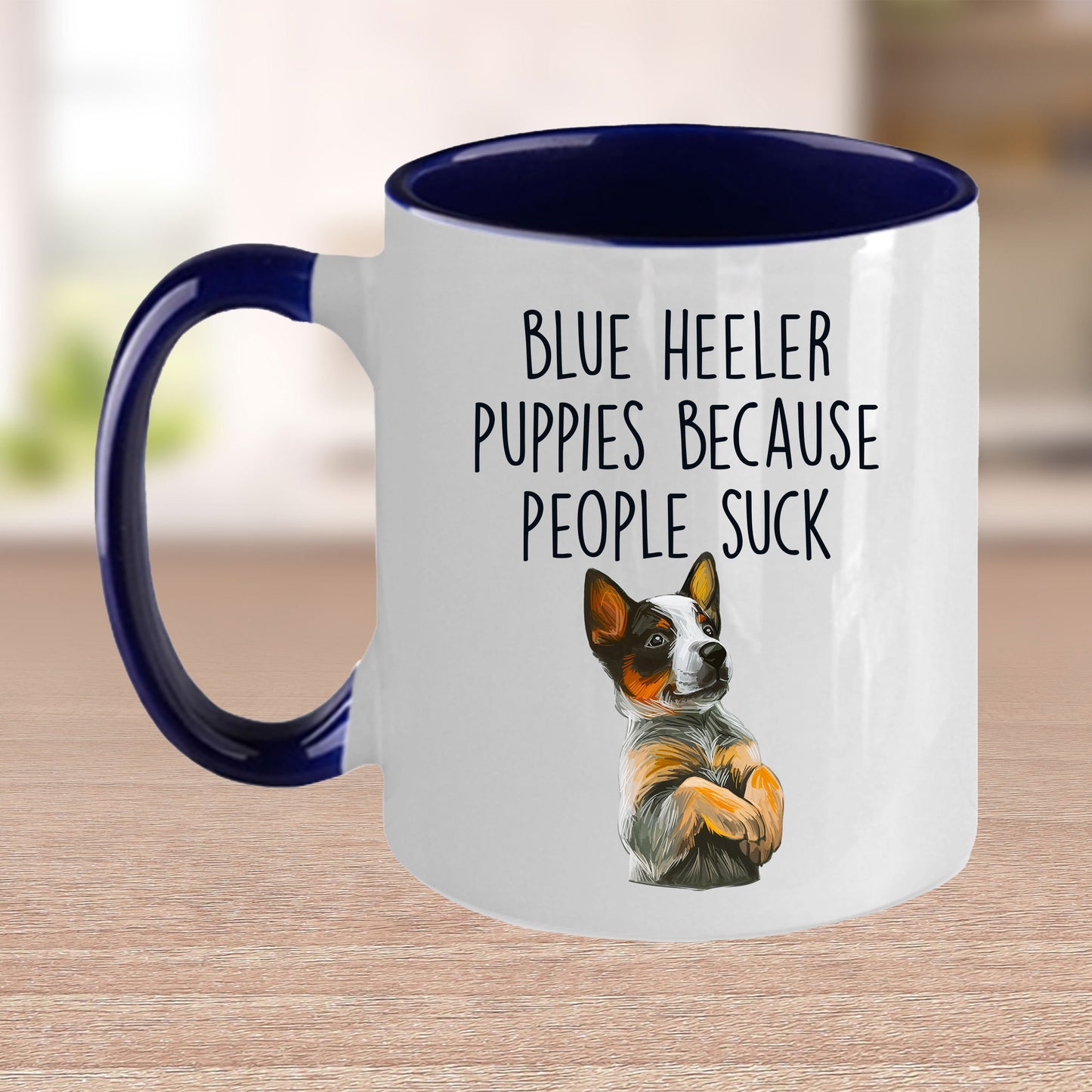 Blue Heeler Puppies Because People Suck Funny Dog Custom Coffee Mug - Mallard Moon Gift Shop