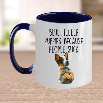 Blue Heeler Puppies Because People Suck Funny Dog Custom Coffee Mug - Mallard Moon Gift Shop