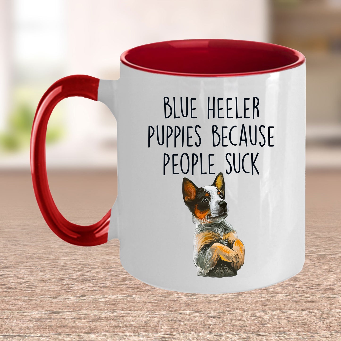 Blue Heeler Puppies Because People Suck Funny Dog Custom Coffee Mug - Mallard Moon Gift Shop
