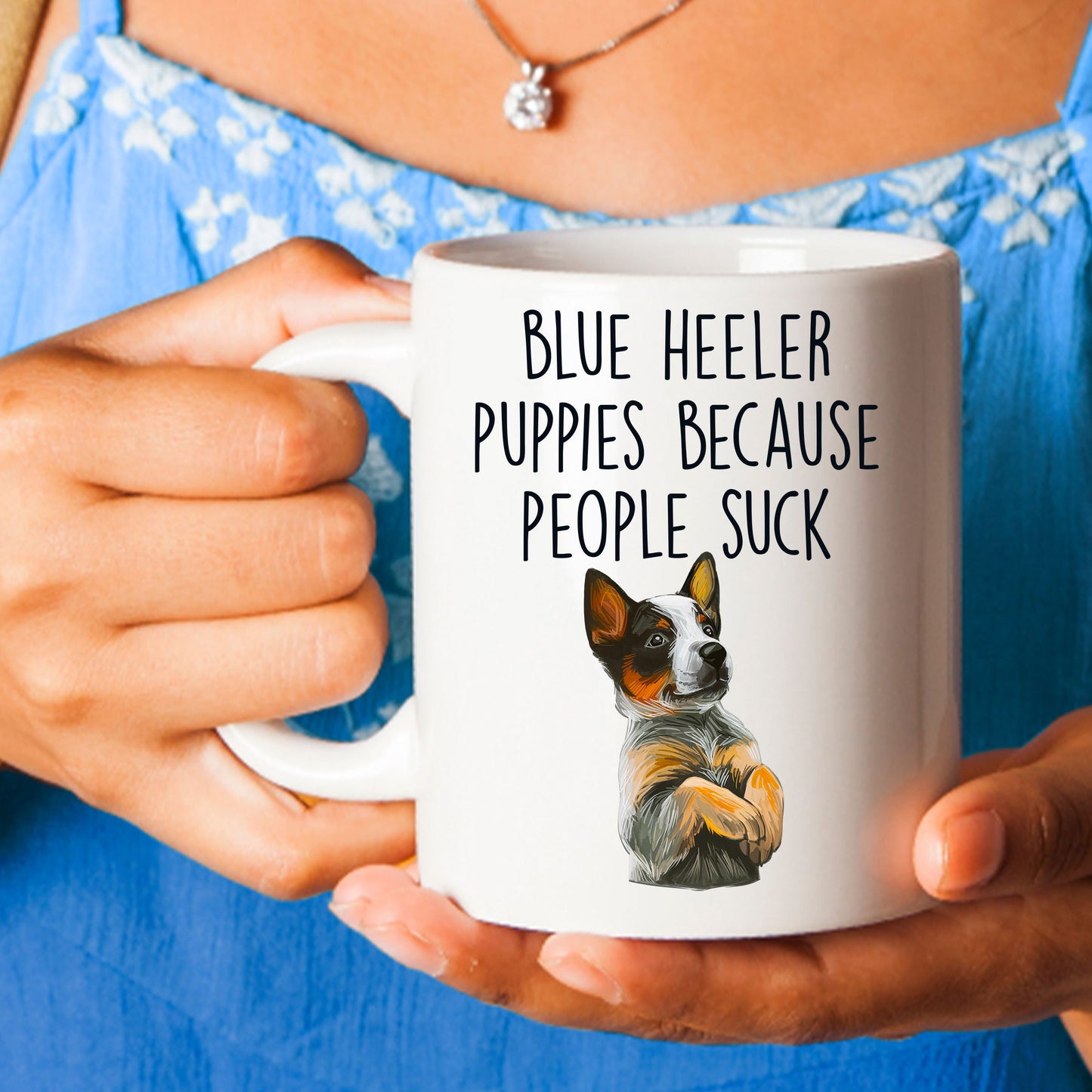 Blue Heeler Puppies Because People Suck Funny Dog Custom Coffee Mug - Mallard Moon Gift Shop