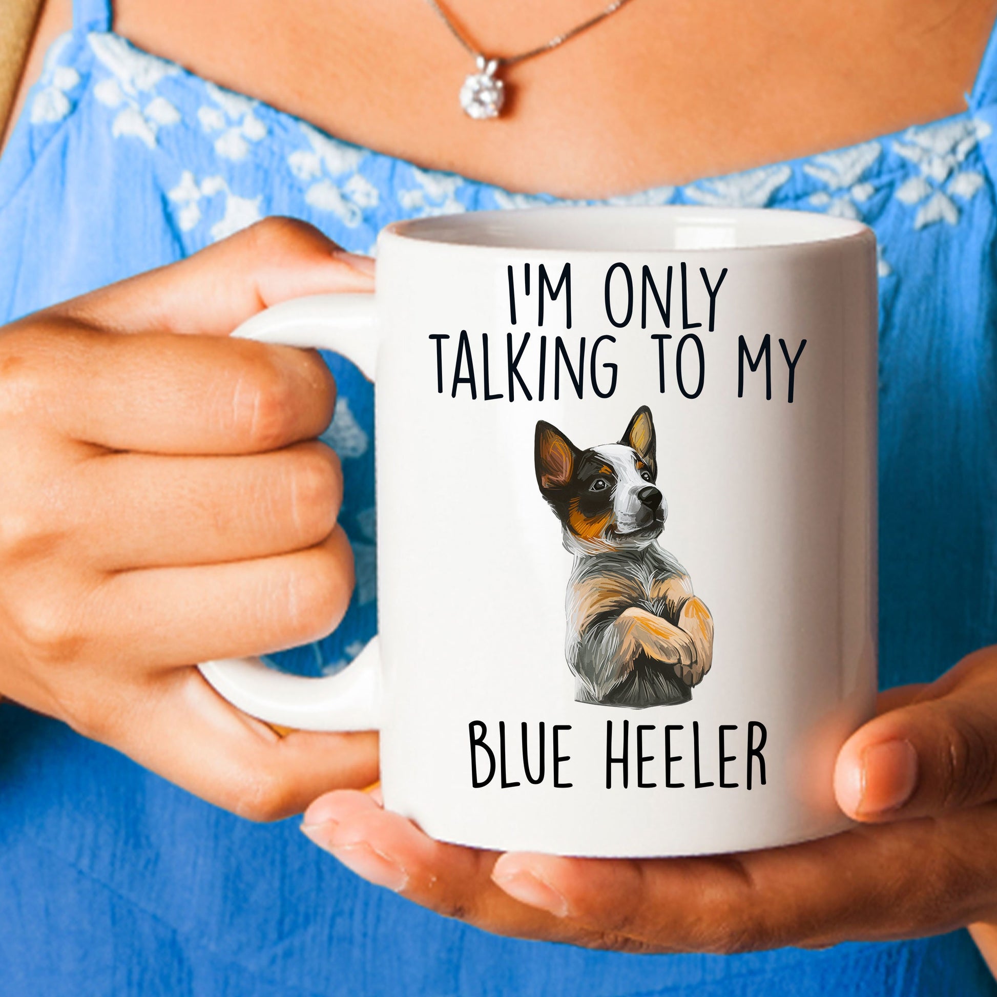 Blue Heeler Funny Dog Custom Ceramic Coffee Mug I'm Only Talking to my Dog - Mallard Moon Gift Shop