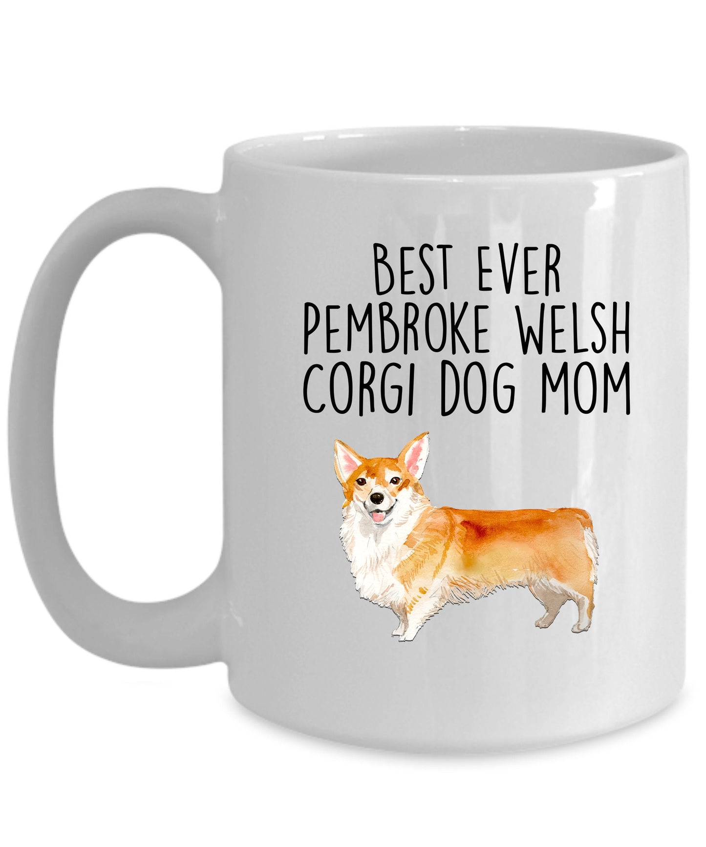 Best Ever Pembroke Welsh Corgi Dog Mom Custom Ceramic Mug - Mallard Moon Gift Shop