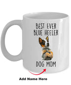 Best Ever Blue Heeler Dog Mom Custom Ceramic Coffee Mug