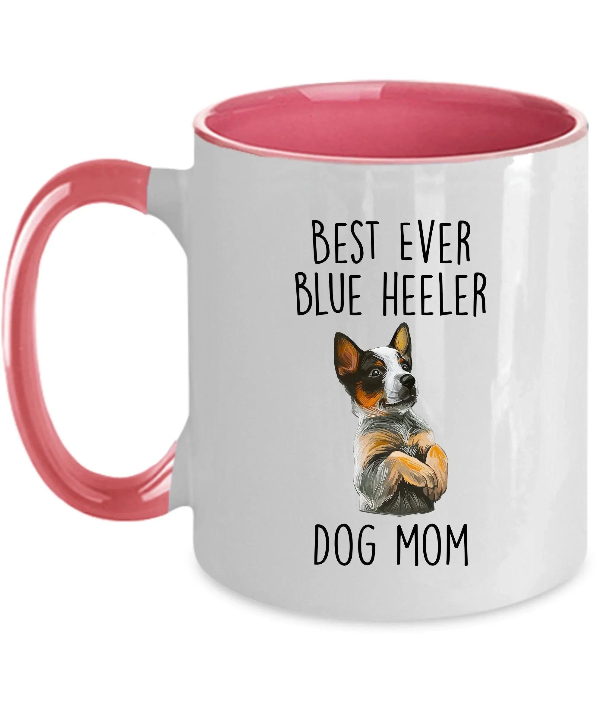 Best Ever Blue Heeler Dog Mom Custom Ceramic Coffee Mug