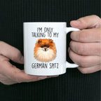 German Spitz Funny Ceramic Mug - I'm Only Talking to My Dog