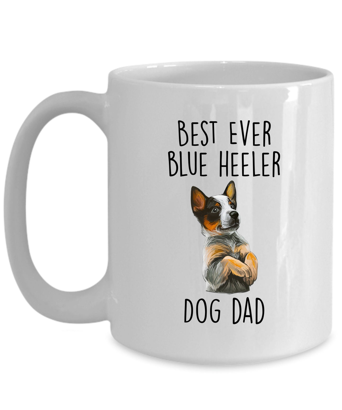 Best Ever Blue Heeler Dog Dad Custom Ceramic Coffee Mug - Mallard Moon Gift Shop