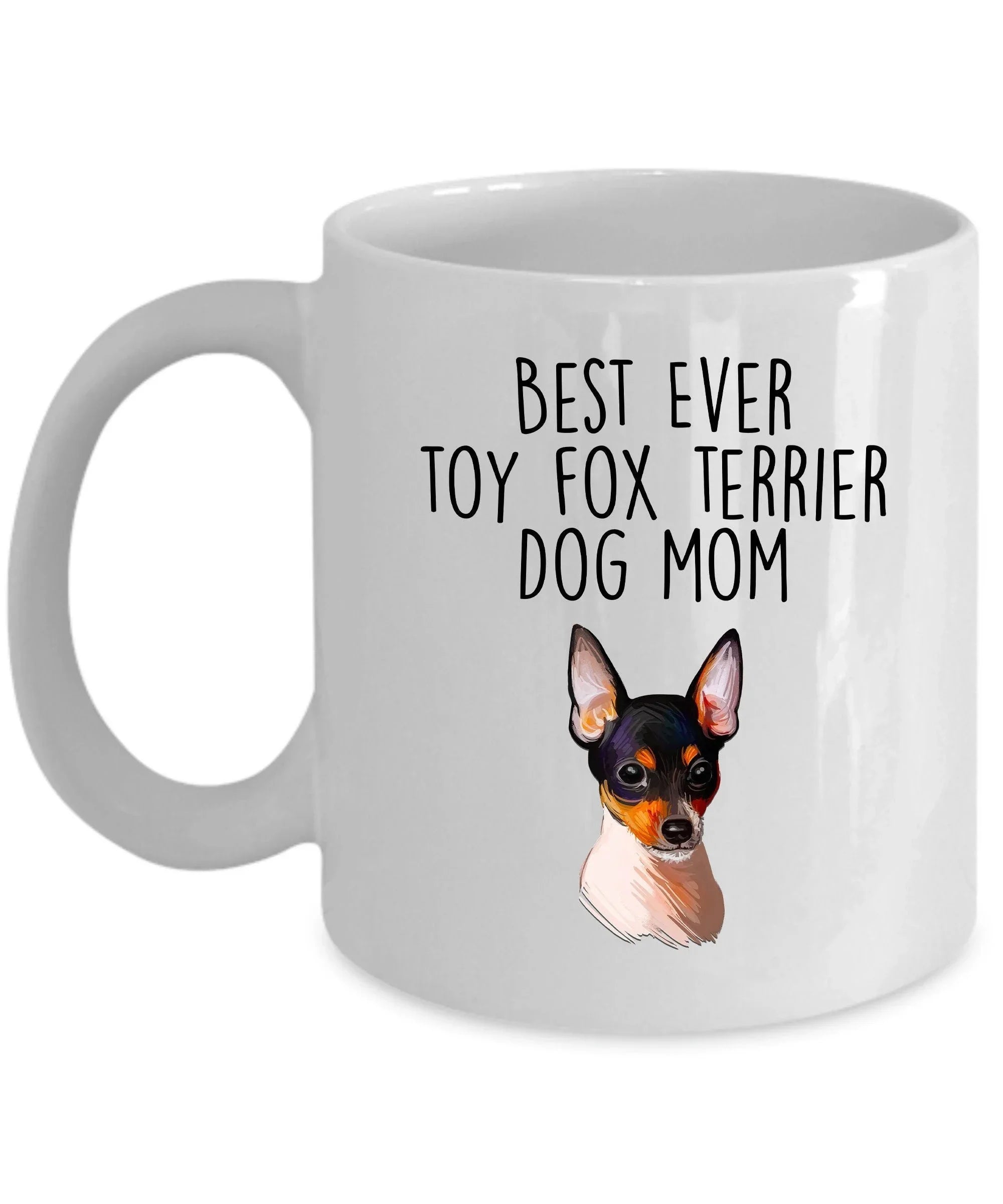 Best Ever Toy Fox Terrier Dog Mom Custom Ceramic Coffee Mug