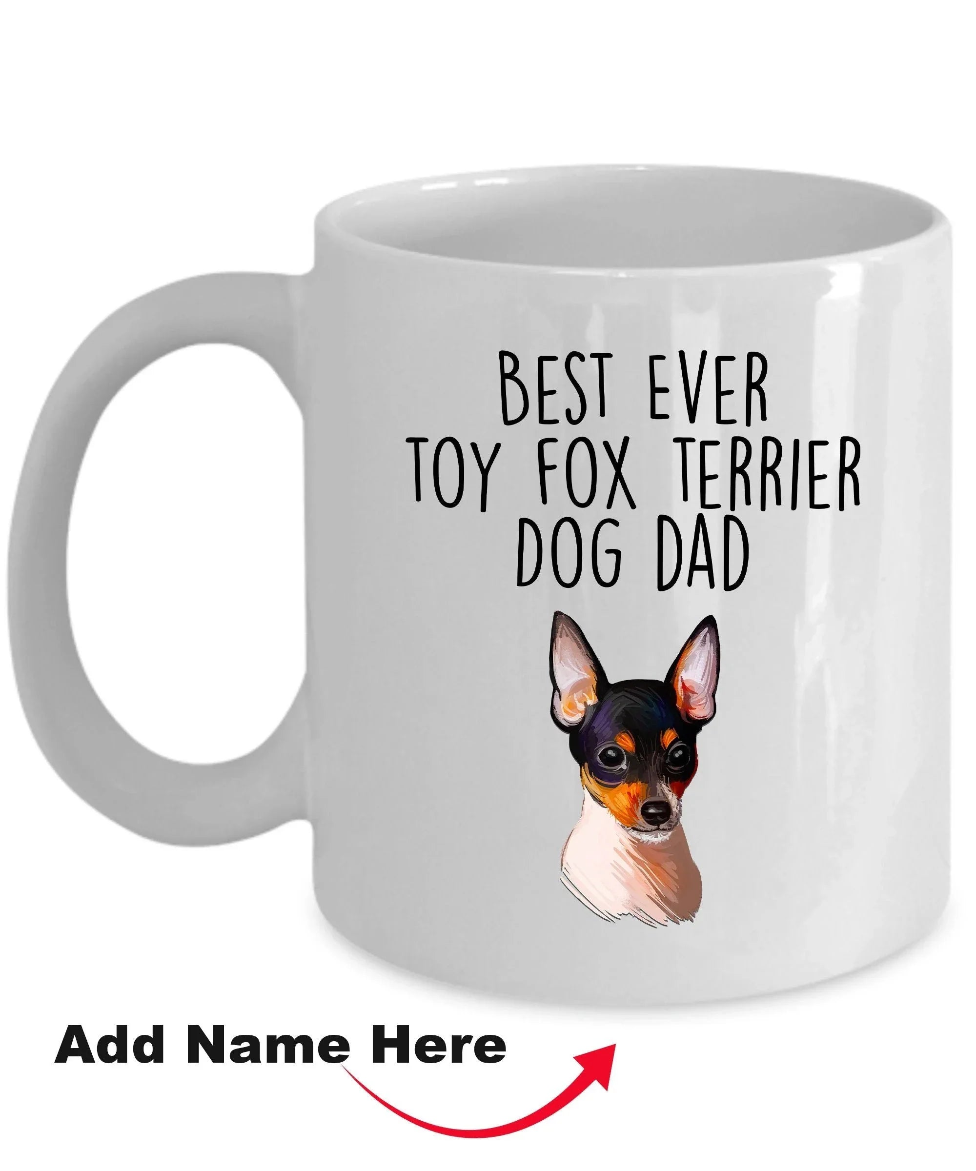 Best Ever Toy Fox Terrier Dog Dad Custom Ceramic Coffee Mug