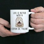 Coton de Tulear Funny Dog Custom Ceramic Coffee Mug Life is Better