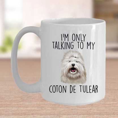 Funny I'm Only Talking to my Coton de Tulear Dog Custom Ceramic Coffee Mug - Mallard Moon Gift Shop