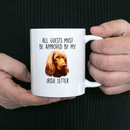 Funny All Guests must be appoved by my Irish Setter Dog Custom Ceramic Coffee Mug