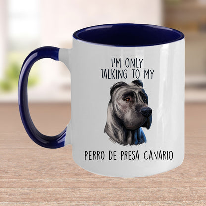 Funny Perro de Presa Canario Custom Ceramic Coffee Mug I'm Only Talking to my Dog - Mallard Moon Gift Shop