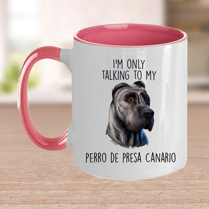 Funny Perro de Presa Canario Custom Ceramic Coffee Mug I'm Only Talking to my Dog - Mallard Moon Gift Shop