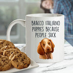 Bracco Italiano Puppies Because People Suck Funny Dog Custom Ceramic Coffee Mug