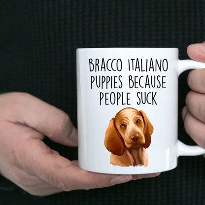 Bracco Italiano Puppies Because People Suck Funny Dog Custom Ceramic Coffee Mug - Mallard Moon Gift Shop