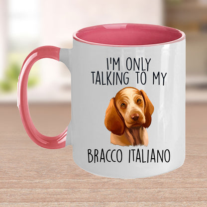 Bracco Italiano Funny Custom Coffee Mug I'm Only Talking to my Dog - Mallard Moon Gift Shop